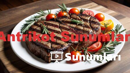 Antrikot Sunumları