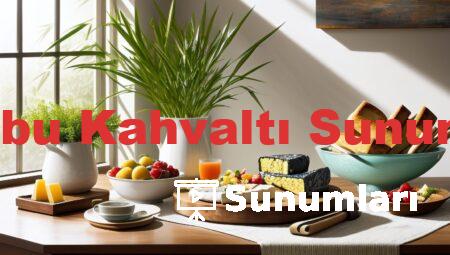 Bambu Kahvaltı Sunumları