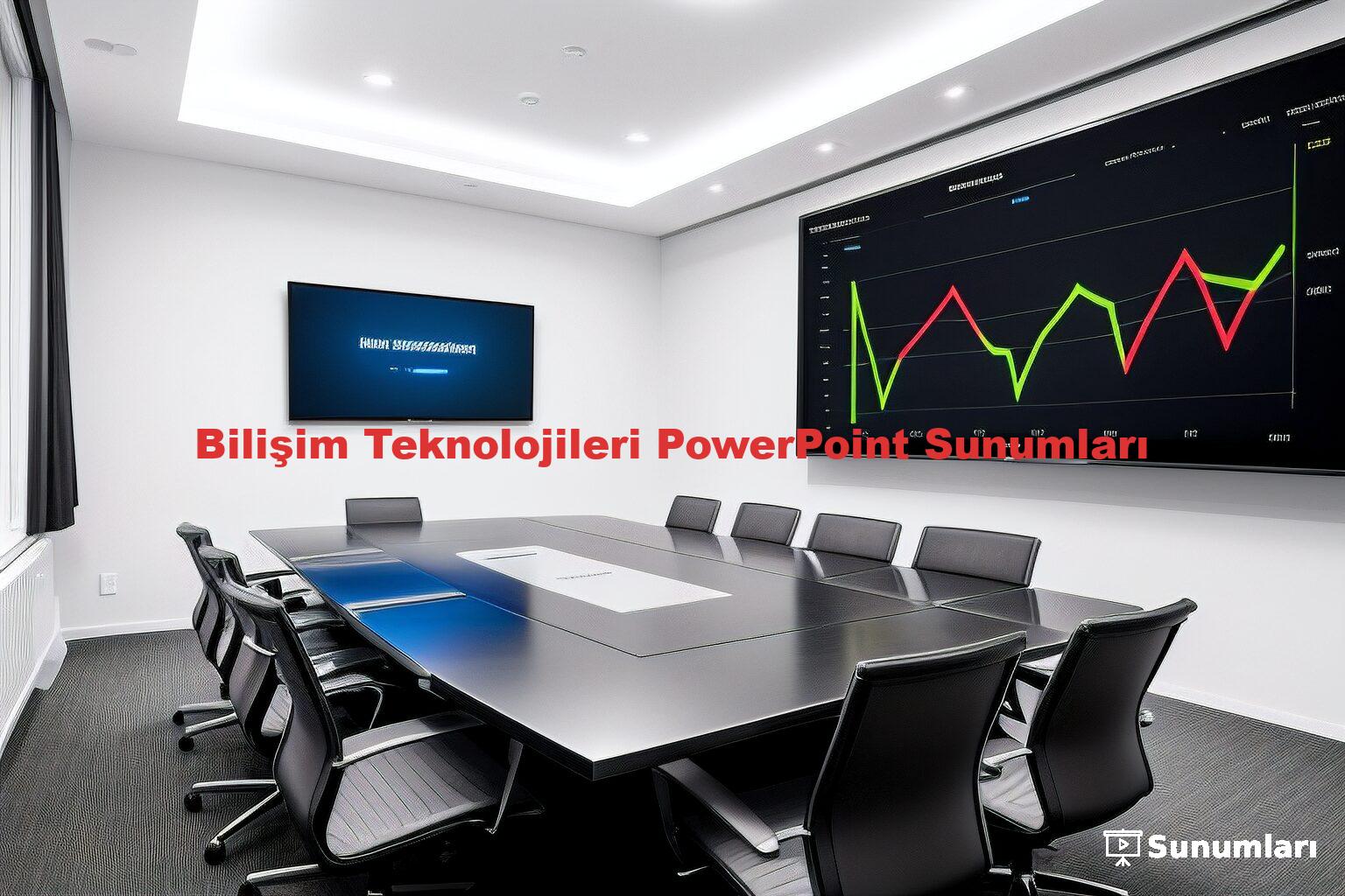 Bilişim Teknolojileri PowerPoint Sunumları