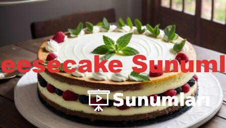 Cheesecake Sunumları