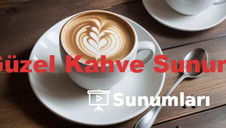 En Güzel Kahve Sunumları