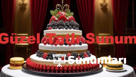 En Güzel Tatlı Sunumları