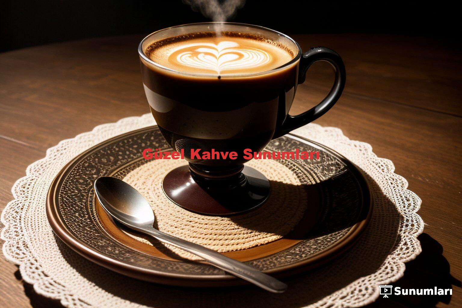 Güzel Kahve Sunumları