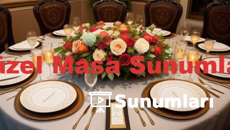 Güzel Masa Sunumları