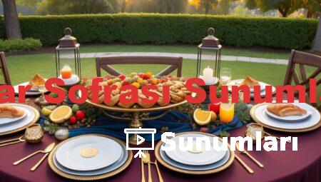 Iftar Sofrası Sunumları