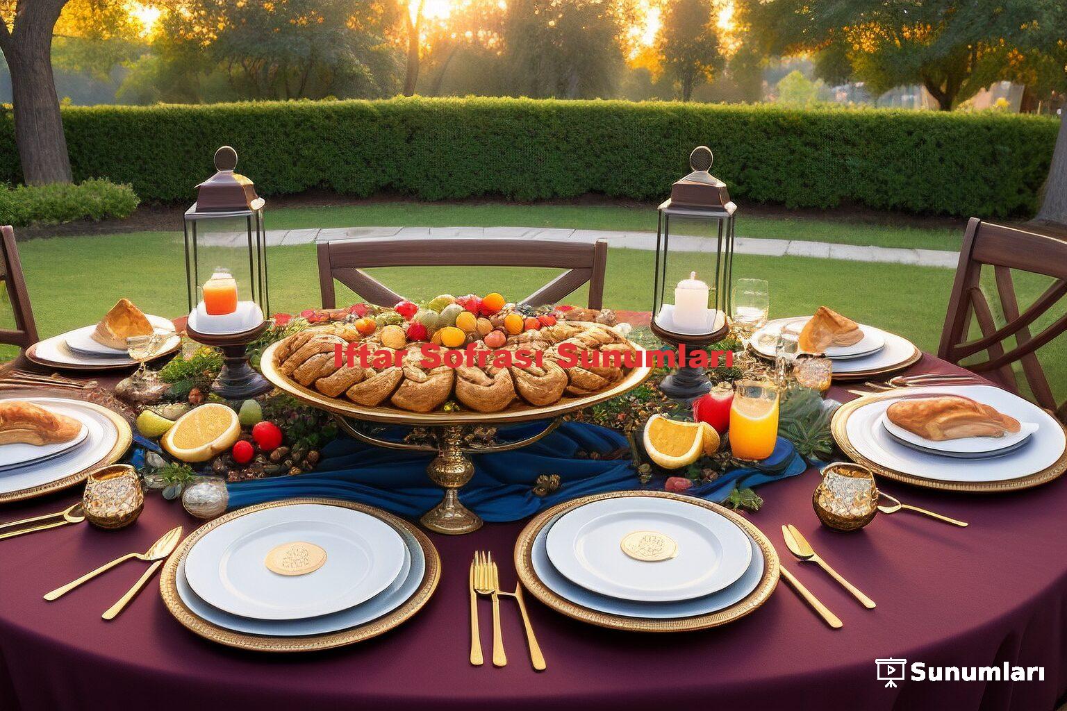Iftar Sofrası Sunumları