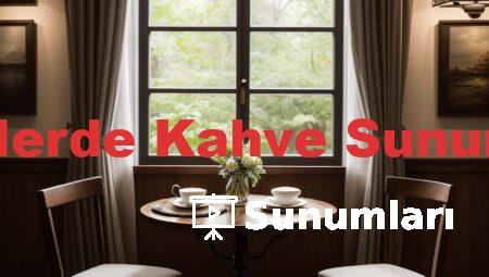 Kafelerde Kahve Sunumları