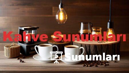 Kahve Sunumları