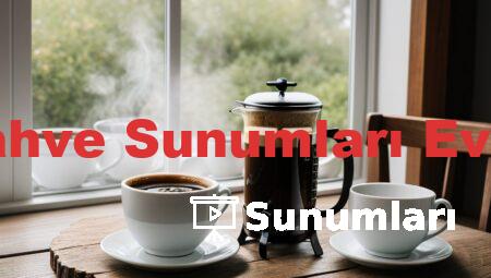 Kahve Sunumları Evde