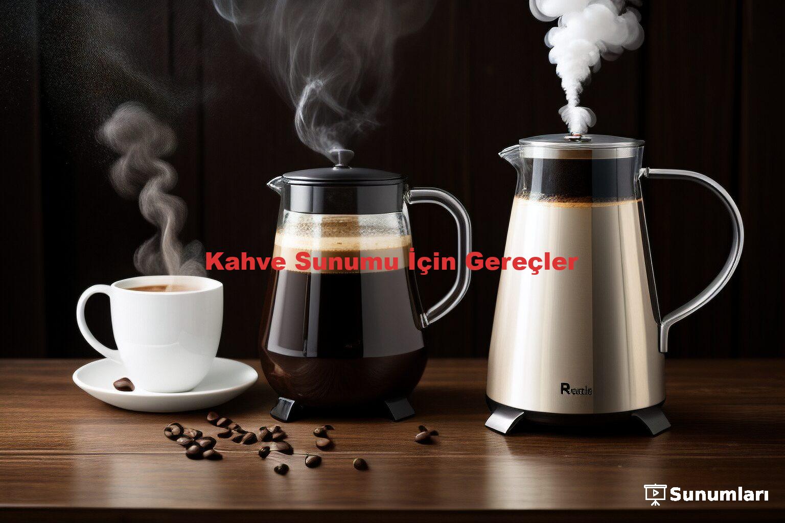 Kahve Sunumu İçin Gereçler