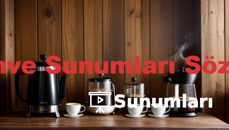 Kahve Sunumları Sözleri
