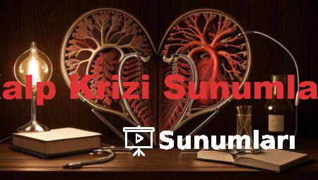 Kalp Krizi Sunumları