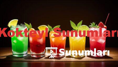 Kokteyl Sunumları