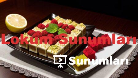 Lokum Sunumları