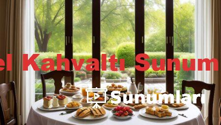 Otel Kahvaltı Sunumları