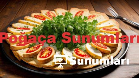 Poğaça Sunumları