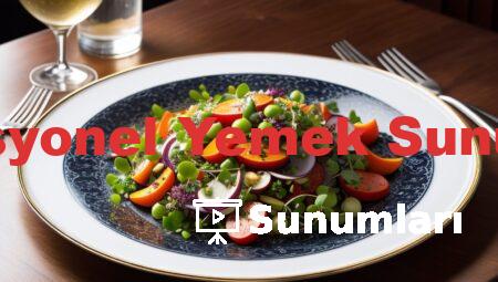 Profesyonel Yemek Sunumları