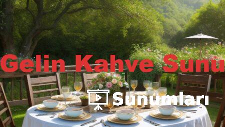 Yeni Gelin Kahve Sunumları