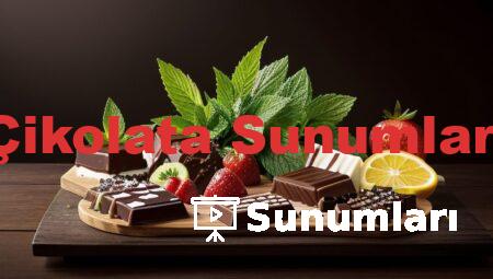 Çikolata Sunumları