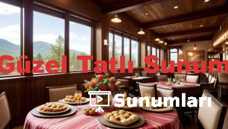 En Güzel Tatlı Sunumları
