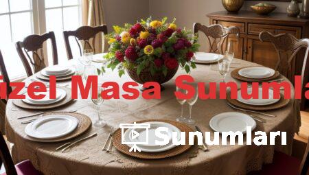 Güzel Masa Sunumları