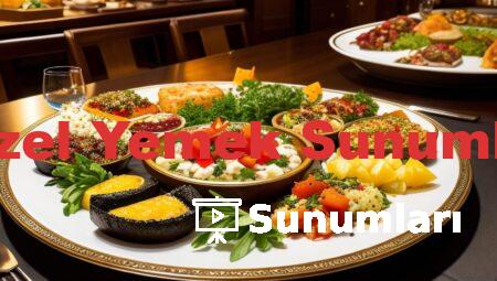 Güzel Yemek Sunumları