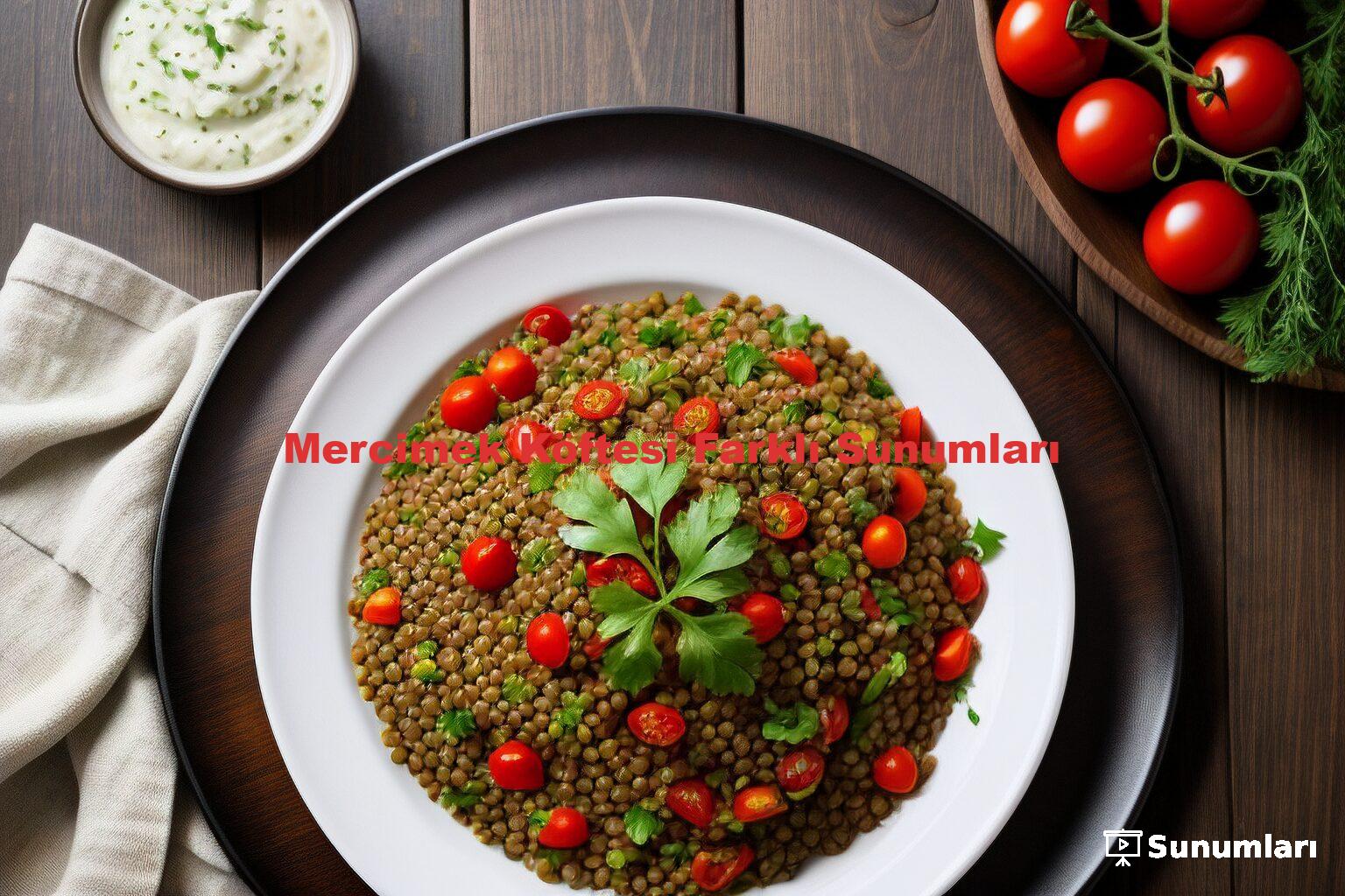 Mercimek Köftesi Farklı Sunumları