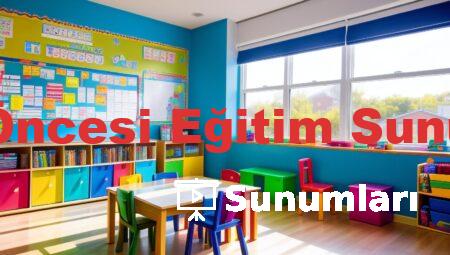 Okul Öncesi Eğitim Sunumları