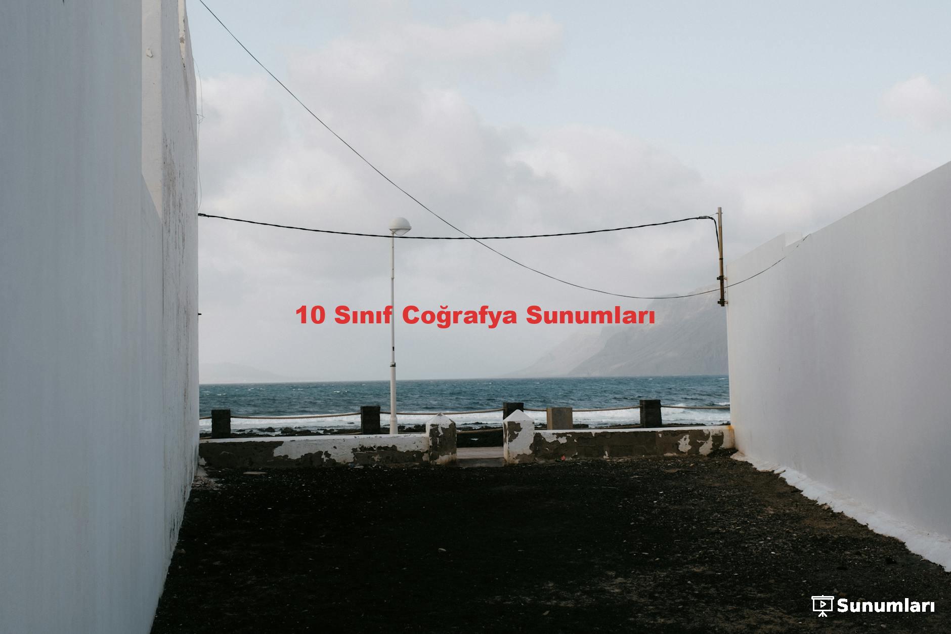 10 Sınıf Coğrafya Sunumları