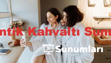 Romantik Kahvaltı Sunumları