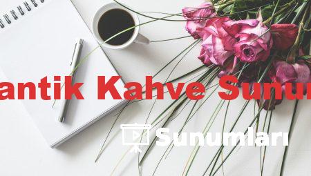 Romantik Kahve Sunumları