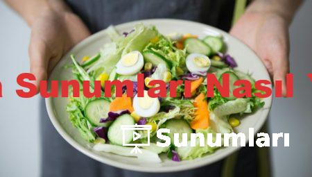 Salata Sunumları Nasıl Yapılır