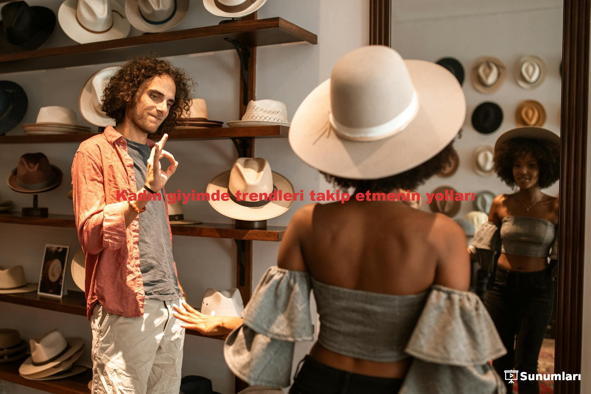 Kadın giyimde trendleri takip etmenin yolları