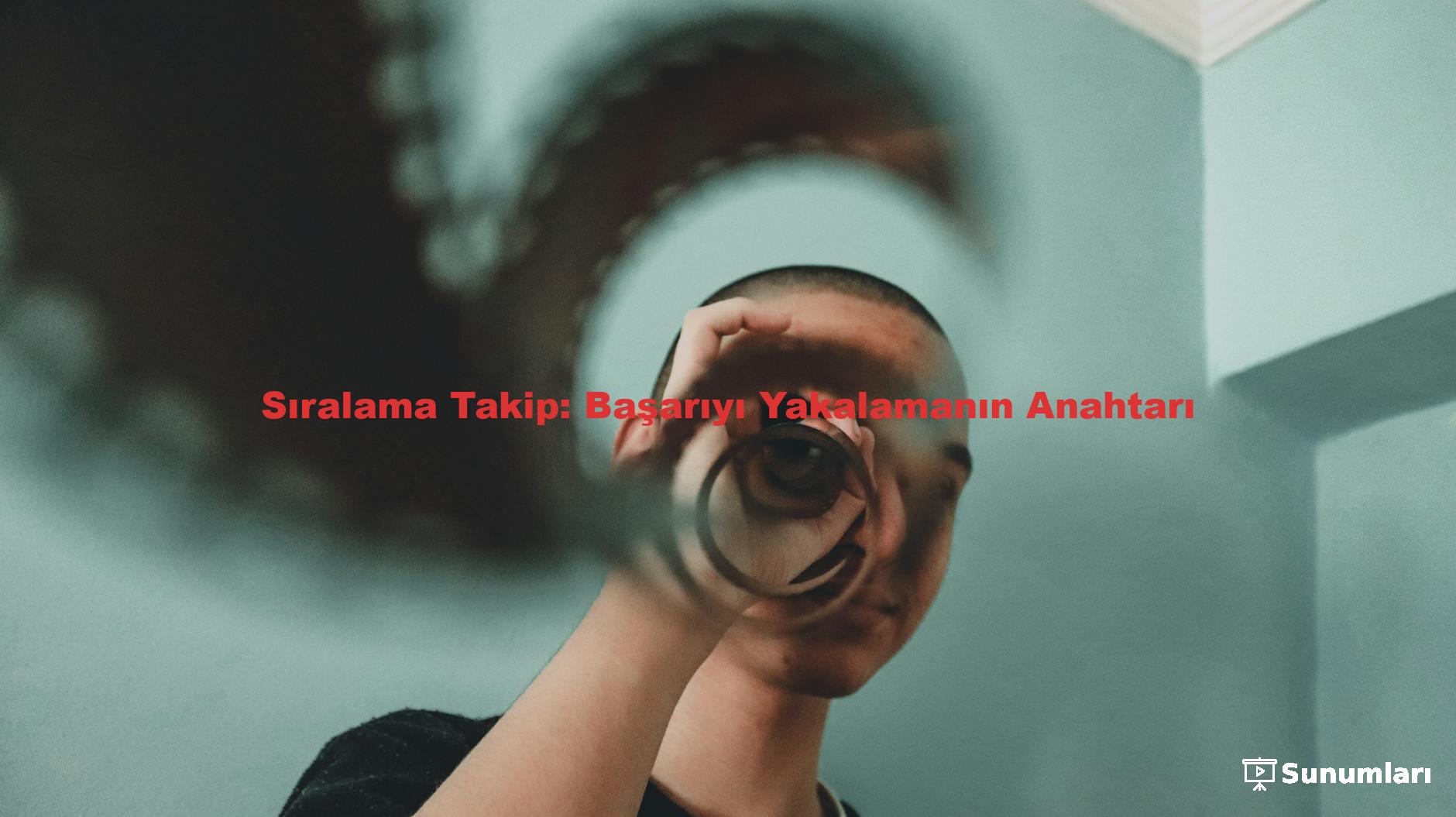 Sıralama Takip: Başarıyı Yakalamanın Anahtarı