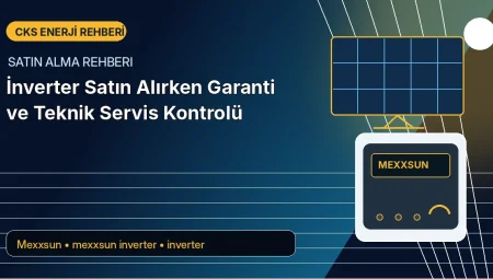 İnverter Satın Alırken Garanti ve Teknik Servis Kontrolü