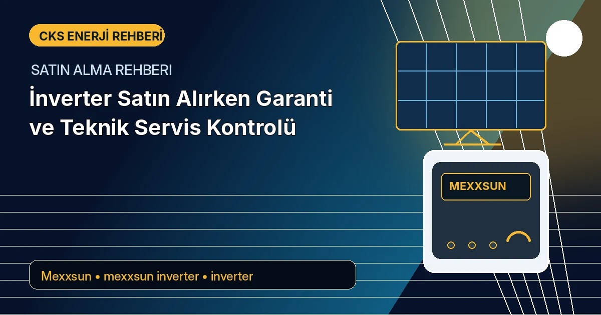 İnverter Satın Alırken Garanti ve Teknik Servis Kontrolü