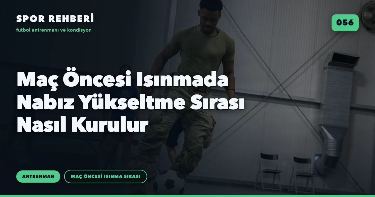 Maç Öncesi Isınmada Nabız Yükseltme Sırası Nasıl Kurulur