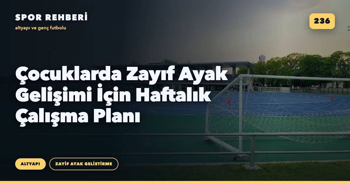Çocuklarda Zayıf Ayak Gelişimi İçin Haftalık Çalışma Planı