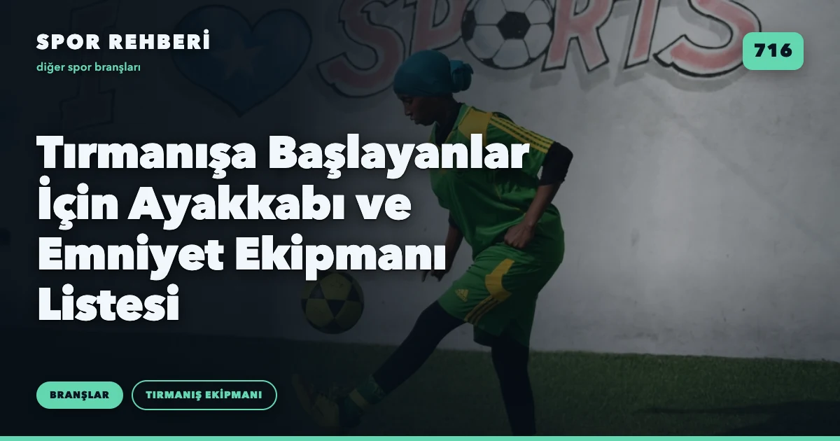 Tırmanışa Başlayanlar İçin Ayakkabı ve Emniyet Ekipmanı Listesi